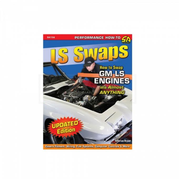 LS Swaps:  How To Swap A GM LS Engine Into Almost Anything