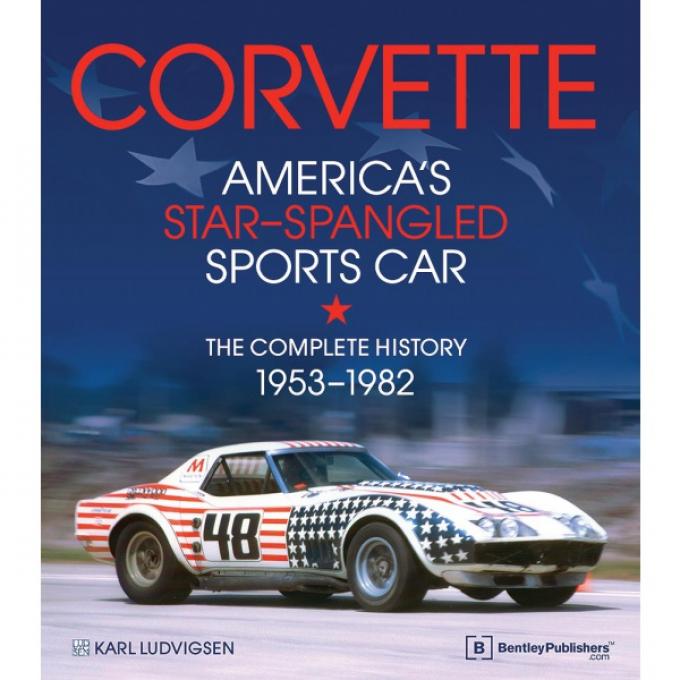 Corvette - America's Star-Spangled Sports Car, The CompleteHistory - 1953-1982